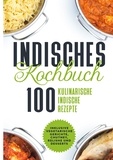 Simple Cookbooks - Indisches Kochbuch: 100 kulinarische indische Rezepte - Inklusive vegetarische Gerichte, Chutney, Relishe und Desserts.