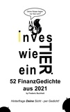 Frederic Buchheit - Investier wie ein Tier 52 FinanzGedichte aus 2021 by Frederic Buchheit - Hinterfrage Deine Sicht - per Gedicht.
