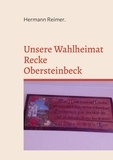 Hermann Reimer - Unsere Wahlheimat Recke Obersteinbeck - Der Mensch und die Menschheit.