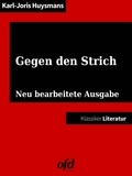 Joris-Karl Huysmans et ofd edition - Gegen den Strich - Neu bearbeitete Ausgabe (Klassiker der ofd edition).