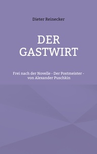Dieter Reinecker - Der Gastwirt - Frei nach der Novelle - Der Postmeister - von Alexander Puschkin.