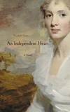 Elizabeth Grant - An Independent Heart - A Novel.