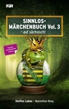 Steffen Lukas et Maximilian Reeg - Sinnlos-Märchenbuch Vol. 3 - - auf sächsisch!.