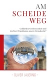 Oliver Jauernig - AM SCHEIDEWEG - Gefährden Verdrossenheit und (rechter) Populismus unsere Demokratie?.