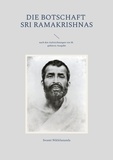 Swami Nikhilananda et Gabriele Ebert - Die Botschaft Sri Ramakrishnas - nach den Aufzeichnungen von M.; gekürzte Ausgabe.