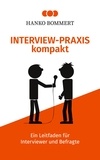 Hanko Bommert - Interview-Praxis kompakt - Ein Leitfaden für Interviewer und Befragte.