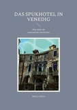 Wilkie Collins - Das Spukhotel in Venedig - Eine mehr als unheimliche Geschichte.
