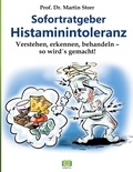 Martin Storr - Sofortratgeber Histaminintoleranz - Verstehen, erkennen, behandeln - so wird es gemacht!.