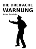 Arthur Schnitzler - Die dreifache Warnung.
