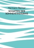 Hermann Reimer - Schatten der Sonnenfinsternis - Der Mensch und die Menschheit.