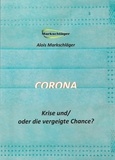Alois Markschläger - Corona - Krise und/oder die vergeigte Chance.