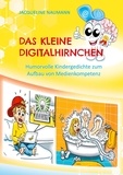 Jacqueline Naumann et Peter Holler - Das kleine Digitalhirnchen - Humorvolle Kindergedichte zum Aufbau von Medienkompetenz.