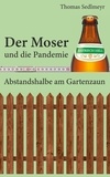 Thomas Sedlmeyr - Der Moser und die Pandemie - Abstandshalbe am Gartenzaun.