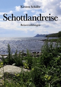 Kirsten Schäfer - Schottlandreise - Reiseerzählungen.