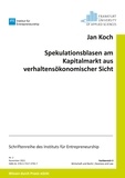 Jan Koch - Spekulationsblasen am Kapitalmarkt aus verhaltensökonomischer Sicht.