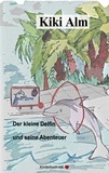Kiki Alm - Der kleine Delfin und seine Abenteuer.