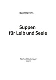 Norbert Buchmayer - Suppen für Leib und Seele.