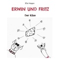 Ella Hopps - Erwin und Fritz - Der Käse.