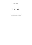 Alex Gfeller - Le Jura - Volume 8 Edition française.