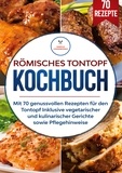 Simple Cookbooks - Römisches Tontopf Kochbuch - Mit 70 genussvollen Rezepten für den Tontopf inklusive vegetarischer und kulinarischer Gerichte sowie Pflegehinweise.