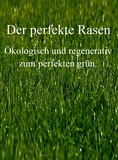 Lukas Heumann - Der perfekte Rasen - Ökologisch und regenerativ zum perfekten grün..