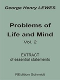 George Henry Lewes et Bernhard J. Schmidt - Problems of Life and Mind - Volume 2 - 1891 - Extract of essential statements.