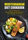Thelma Hennessy - Mediterranean Diet Cookbook - Quick, Easy and Mouth-watering Recipes that Busy People can Cook.