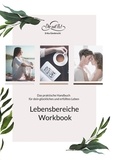 Erika Giesbrecht - Mein Lebensbereiche Workbook - Das praktische Handbuch für dein glückliches und erfülltes Leben.