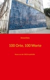 Richard Deiss - 100 Orte, 100 Worte - Neues aus der (W)Ortspielhölle.