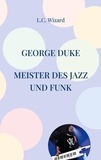 L.C. Wizard - George Duke - Meister des Jazz und Funk.