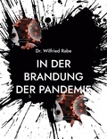 Wilfried Rabe - In der Brandung der Pandemie - Der Umgang mit der Pandemie in den Regionen - Wenn Hass die Solidarität zerstört.