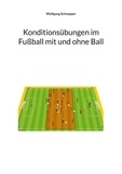 Wolfgang Schnepper - Konditionsübungen im Fußball mit und ohne Ball.