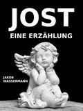 Jakob Wassermann - Jost - Eine Erzählung.
