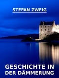 Stefan Zweig - Geschichte in der Dämmerung.