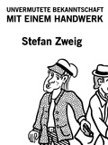 Stefan Zweig - Unvermutete Bekanntschaft mit einem Handwerk.