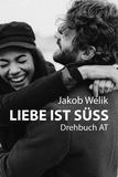 Jakob Welik - Liebe ist süss.