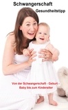 Maximilian Loidl - Schwangerschaft Gesundheitstipp - Von der Schwangerschaft - Gebutr - Baby bis zum Kindesalter.