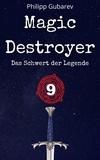 Philipp Gubarev - Magic Destroyer - Das Schwert der Legende.