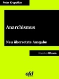 Peter Kropotkin et ofd edition - Anarchismus - Neu übersetzte Ausgabe (Klassiker der ofd edition).