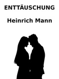 Heinrich Mann - Enttäuschung.