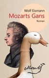 Wolf Eismann - Mozarts Gans - Roman.