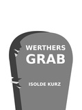 Isolde Kurz - Werthers Grab.