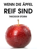 Theodor Storm - Wenn die Äpfel reif sind.