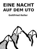 Gottfried Keller - Eine Nacht auf dem Uto.