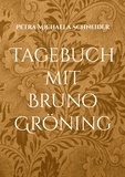 Petra Michaela Schneider - Tagebuch mit Bruno Gröning - Kalender für 365 Tage.
