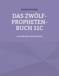 Harald Schneider - Das Zwölf-Propheten-Buch 11C - am Ende der Sonnenzeiten.