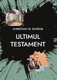 Christian W. Schenk - Ultimul testament - Carte cu care nu-mi fac prieteni.