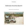Thomas Bongartz - Delbrücker Ansichten Band III - Delbrücker Allerei aus Sammelleidenschaft.