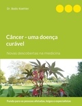 Bodo Koehler - Câncer - uma doença curável - Novas descobertas na medicina.