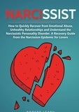 Robert Leary - Narcissist - How to Quickly Recover from Emotional Abuse, Unhealthy Relationships and Understand the Narcissistic Personality Disorder. A Recovery Guide from the Narcissism Epidemic for Lovers.